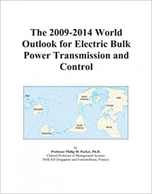  The 2009-2014 World Outlook for Electric Bulk Power Transmission and Control 