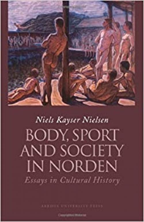  Body, Sport and Society in Norden Countries: Essays in Cultural History 