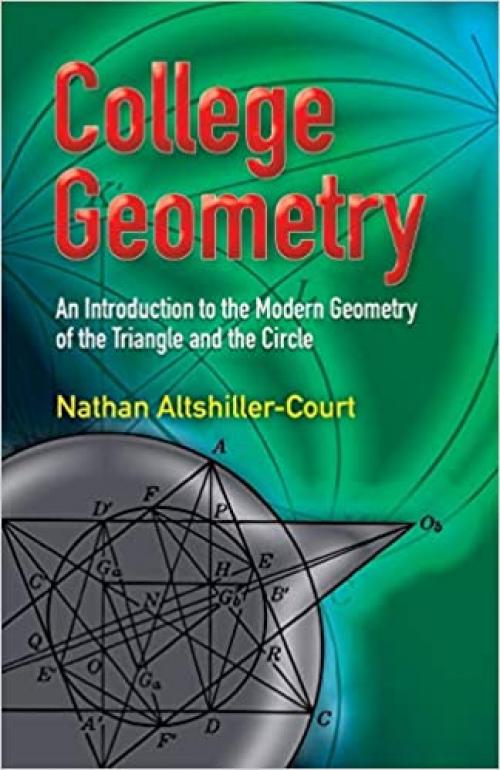  College Geometry: An Introduction to the Modern Geometry of the Triangle and the Circle (Dover Books on Mathematics) 