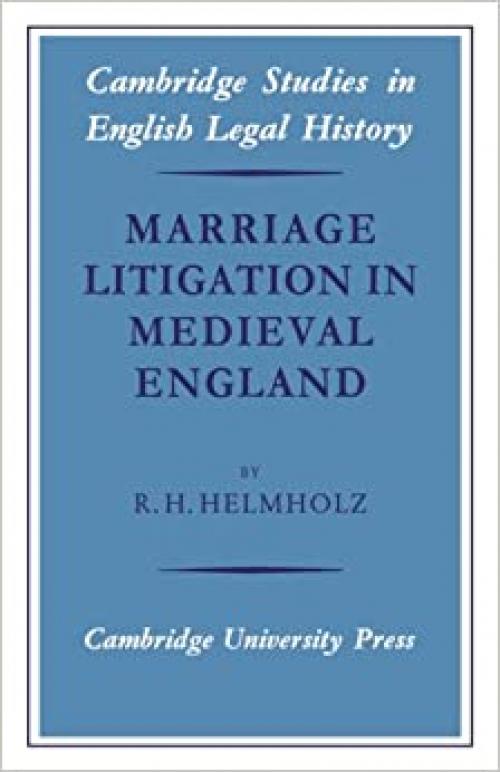  Marriage Litigation in Medieval England (Cambridge Studies in English Legal History) 