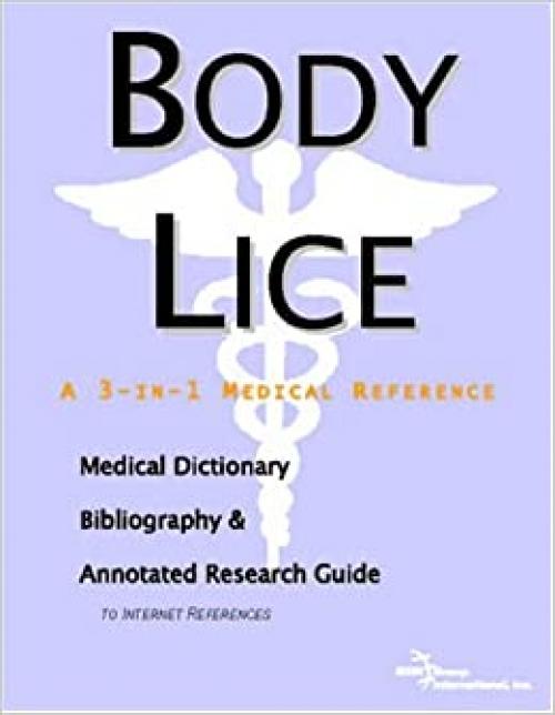  Body Lice - A Medical Dictionary, Bibliography, and Annotated Research Guide to Internet References 