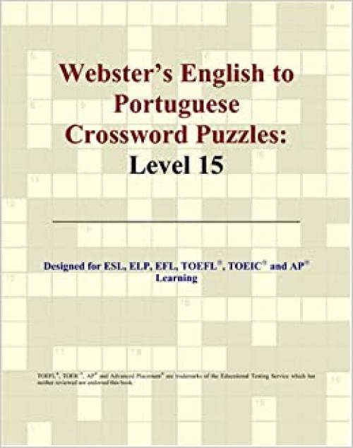  Webster's English to Portuguese Crossword Puzzles: Level 15 