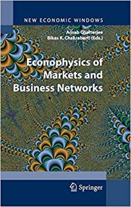  Econophysics of Markets and Business Networks (New Economic Windows) 