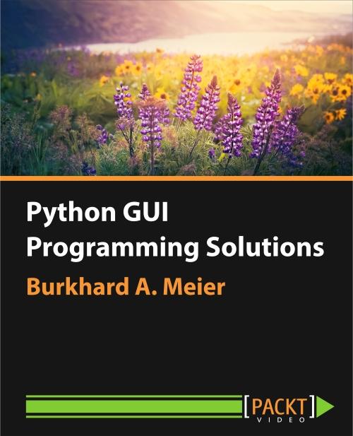 Oreilly - Python GUI Programming Solutions - 9781786465528