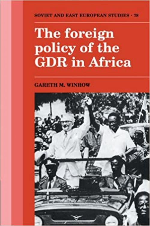  The Foreign Policy of the GDR in Africa (Cambridge Russian, Soviet and Post-Soviet Studies) 