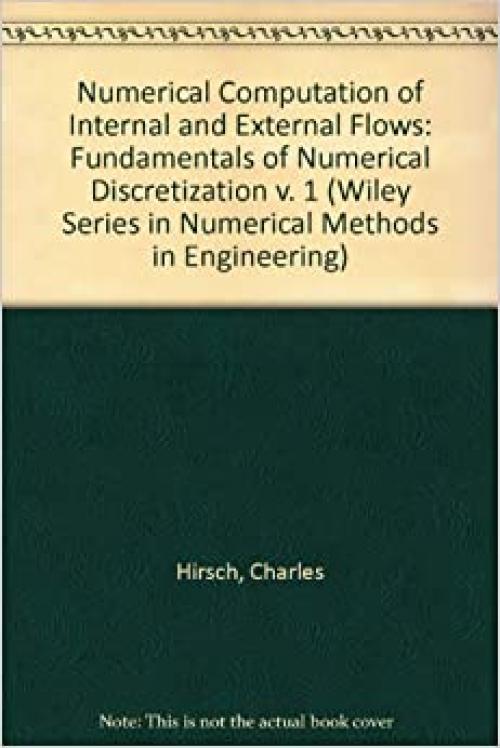  Numerical computation of internal and external flows (Wiley series in numerical methods in engineering) (v. 1) 