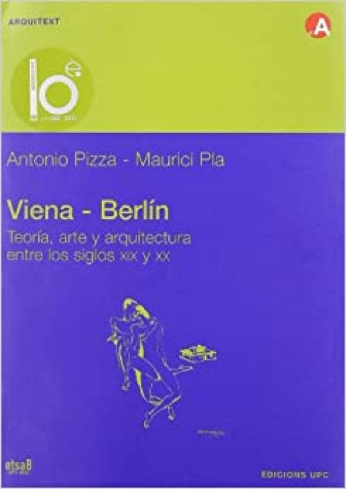  Viena-Berlin. Teor A, Arte y Arquitectura Entre Lo (Spanish Edition) 