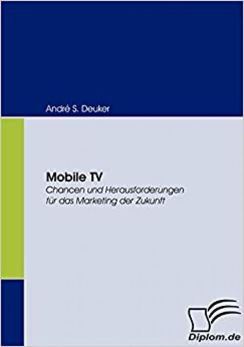  Mobile TV: Chancen und Herausforderungen für das Marketing der Zukunft (German Edition) 