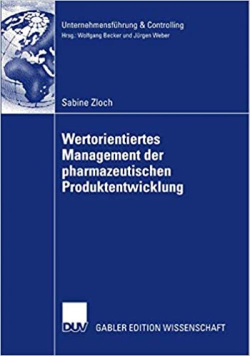  Wertorientiertes Management der pharmazeutischen Produktentwicklung (Unternehmensführung & Controlling) (German Edition) 