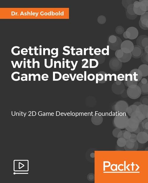 Oreilly - Getting Started with Unity 2D Game Development - 9781787120884