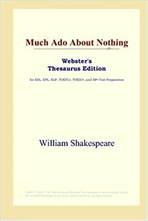  Much Ado About Nothing (Webster's Thesaurus Edition) 