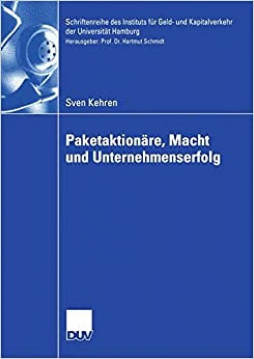  Paketaktionäre, Macht und Unternehmenserfolg (Schriftenreihe des Instituts für Geld- und Kapitalverkehr der Universität Hamburg) (German Edition) 