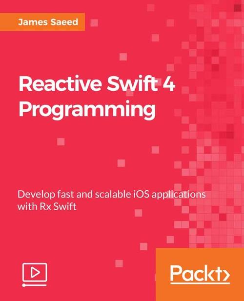Oreilly - Reactive Swift 4 Programming - 9781787124745