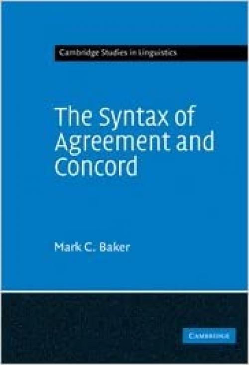  The Syntax of Agreement and Concord (Cambridge Studies in Linguistics, Series Number 115) 