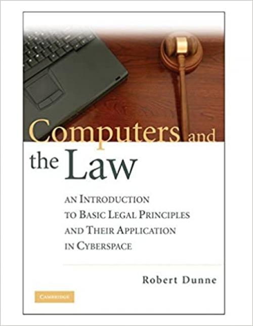  Computers and the Law: An Introduction to Basic Legal Principles and Their Application in Cyberspace 