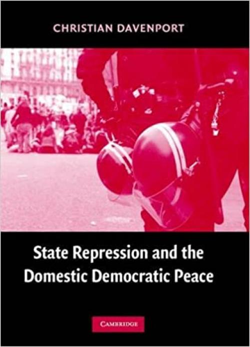  State Repression and the Domestic Democratic Peace (Cambridge Studies in Comparative Politics) 