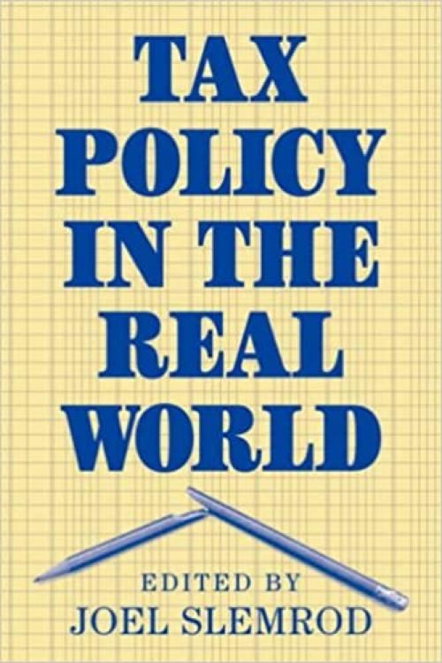  Tax Policy in the Real World 