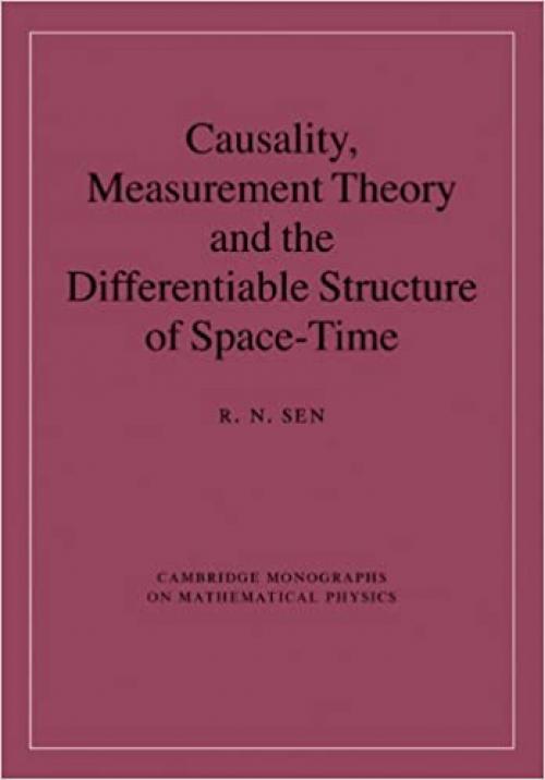  Causality, Measurement Theory and the Differentiable Structure of Space-Time (Cambridge Monographs on Mathematical Physics) 