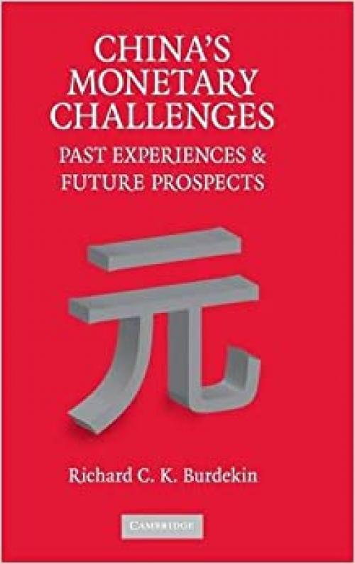  China's Monetary Challenges: Past Experiences and Future Prospects 