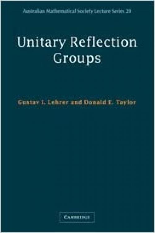  Unitary Reflection Groups (Australian Mathematical Society Lecture Series) 