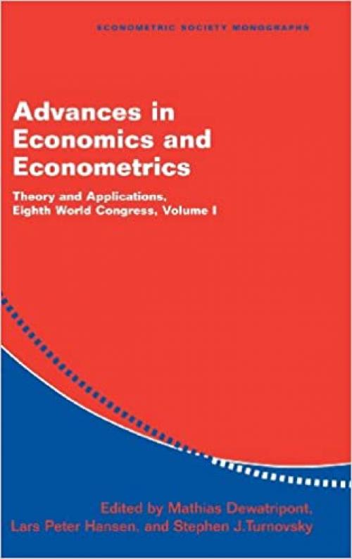  Advances in Economics and Econometrics: Theory and Applications, Eighth World Congress (Econometric Society Monographs) (Volume 1) 