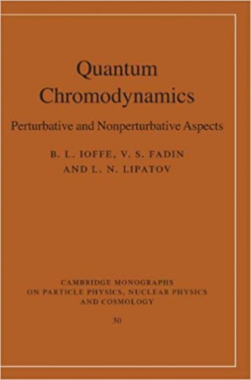  Quantum Chromodynamics: Perturbative and Nonperturbative Aspects (Cambridge Monographs on Particle Physics, Nuclear Physics and Cosmology, Series Number 30) 