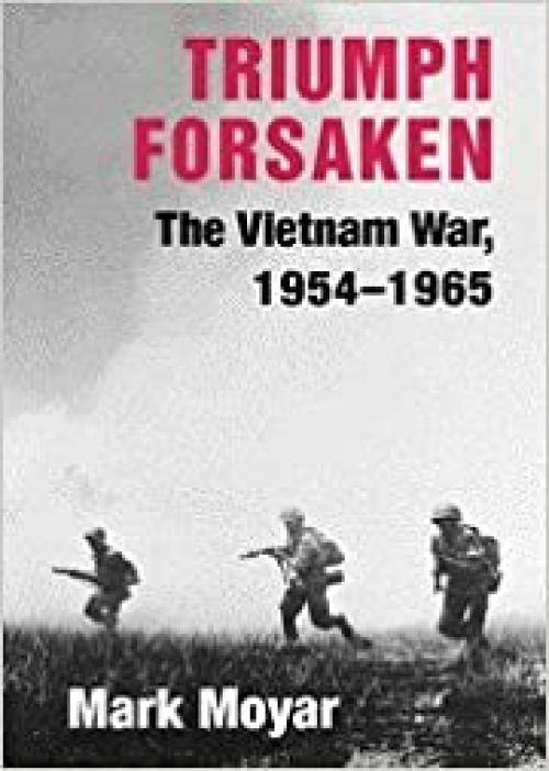  Triumph Forsaken: The Vietnam War, 1954-1965 (v. 1) 