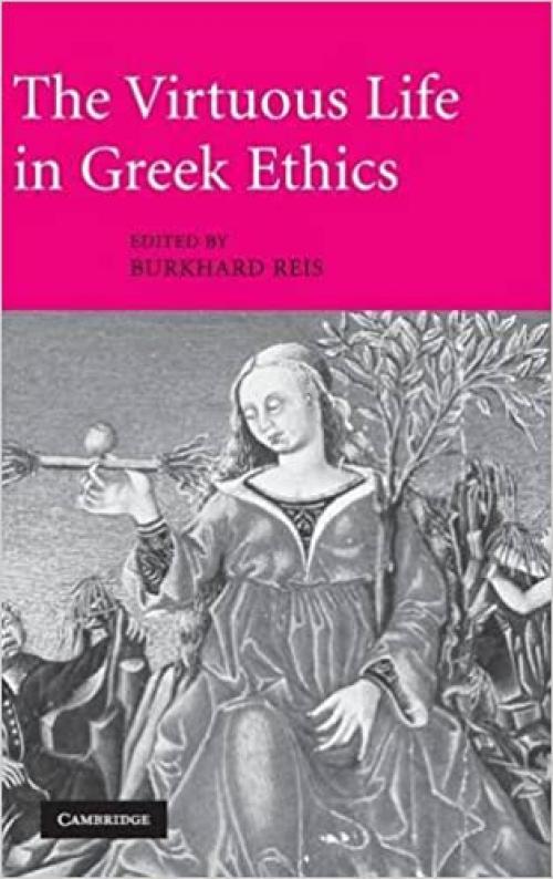  The Virtuous Life in Greek Ethics 