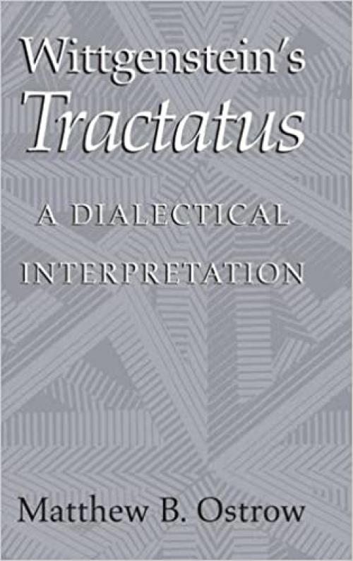  Wittgenstein's Tractatus: A Dialectical Interpretation 