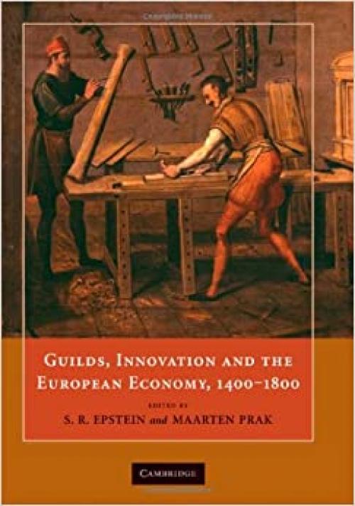  Guilds, Innovation and the European Economy, 1400–1800 