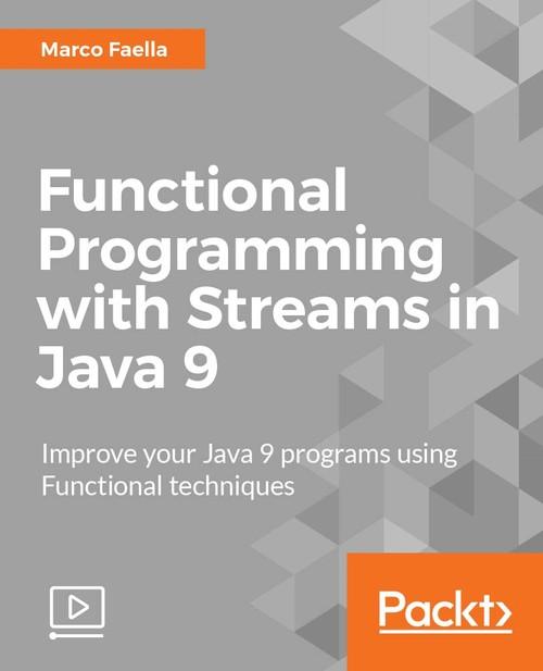 Oreilly - Functional Programming with Streams in Java 9 - 9781787283060