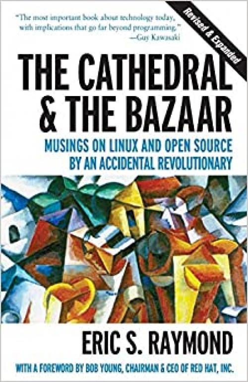  The Cathedral & the Bazaar: Musings on Linux and Open Source by an Accidental Revolutionary 