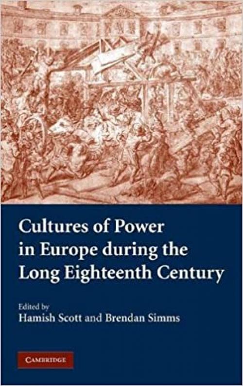  Cultures of Power in Europe during the Long Eighteenth Century 