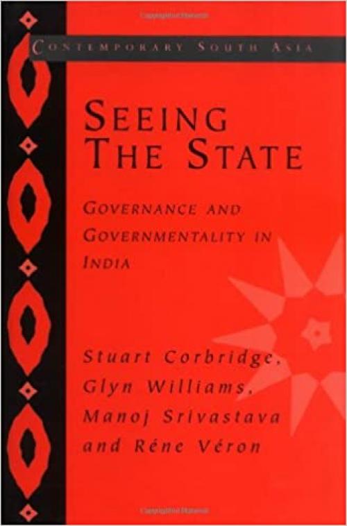  Seeing the State: Governance and Governmentality in India (Contemporary South Asia) 