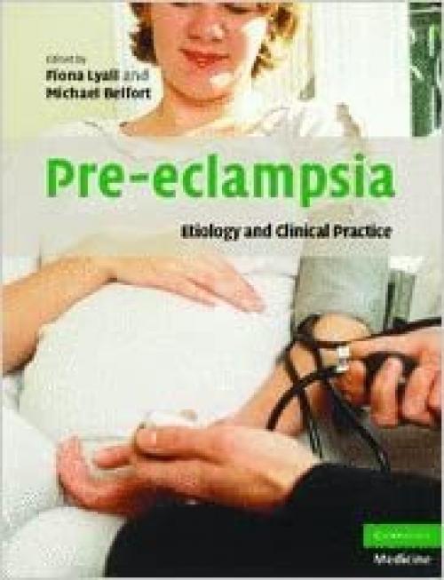  Pre-eclampsia: Etiology and Clinical Practice (Cambridge Medicine (Hardcover)) 