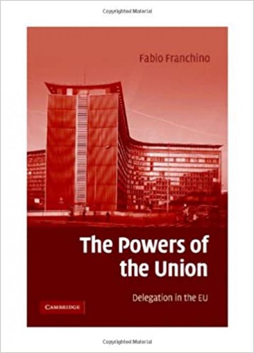  The Powers of the Union: Delegation in the EU 