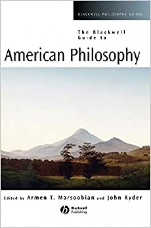  The Blackwell Guide to American Philosophy (Blackwell Philosophy Guides, Vol. 16) 