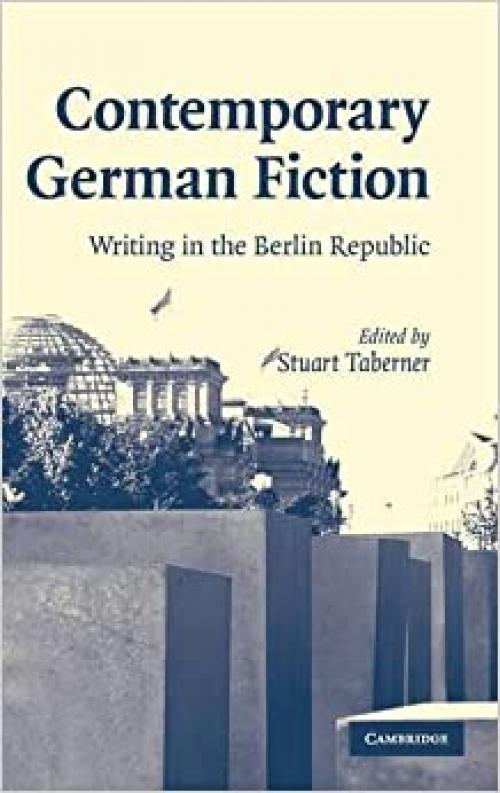  Contemporary German Fiction: Writing in the Berlin Republic (Cambridge Studies in German) 