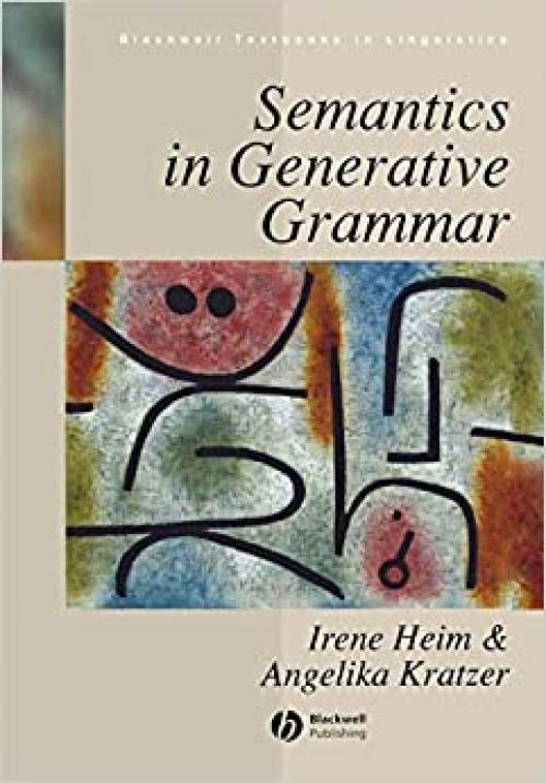  Semantics in Generative Grammar (Blackwell Textbooks in Linguistics) 