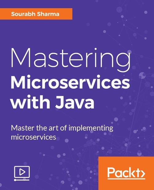 Oreilly - Mastering Microservices with Java - 9781787284364