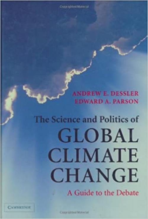  The Science and Politics of Global Climate Change: A Guide to the Debate 