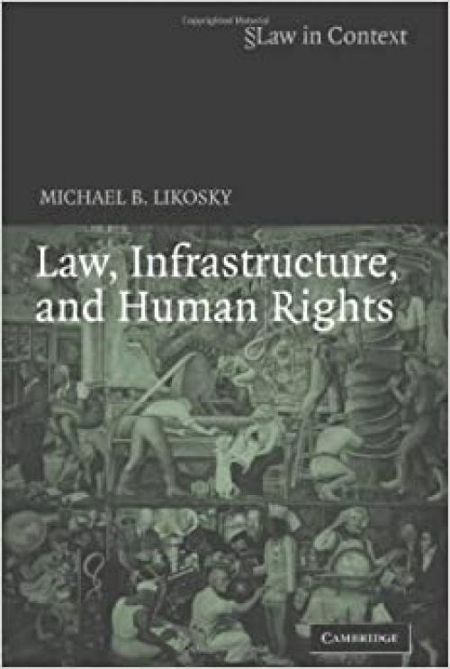  Law, Infrastructure and Human Rights (Law in Context) 