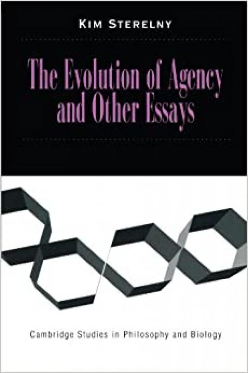  The Evolution of Agency and Other Essays (Cambridge Studies in Philosophy and Biology) 