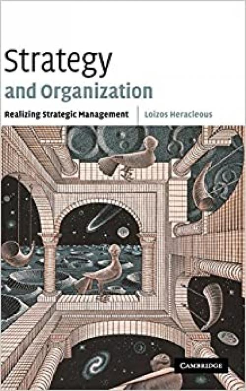  Strategy and Organization: Realizing Strategic Management 