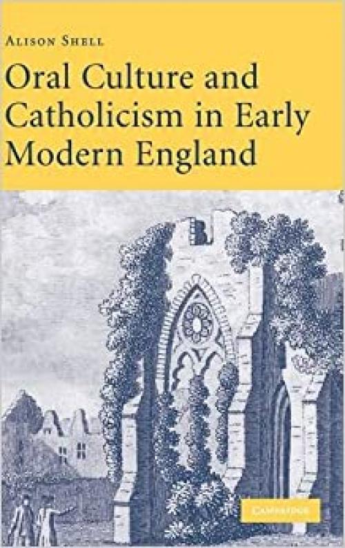  Oral Culture and Catholicism in Early Modern England 