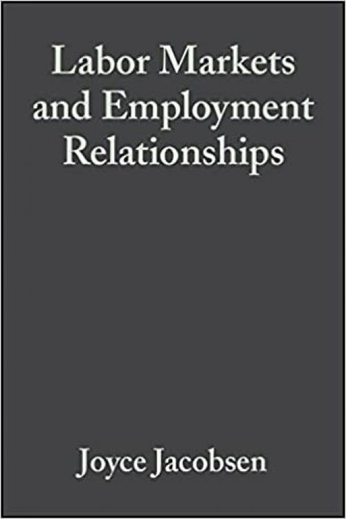  Labor Markets and Employment Relationships: A Comprehensive Approach 