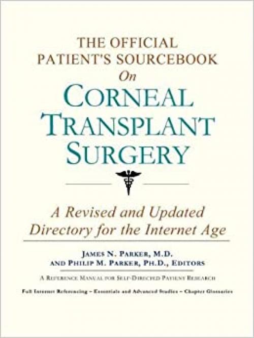  The Official Patient's Sourcebook on Corneal Transplant Surgery 