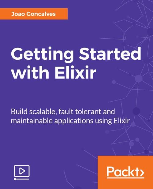 Oreilly - Getting Started with Elixir - 9781787285491