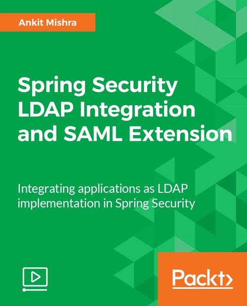 Oreilly - Spring Security LDAP Integration and SAML Extension - 9781787285538