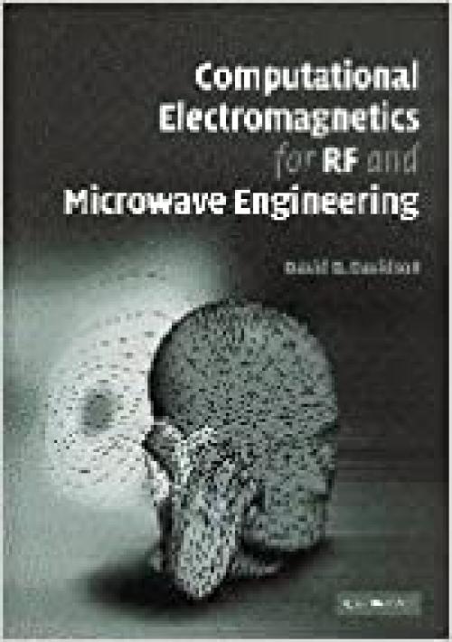  Computational Electromagnetics for RF and Microwave Engineering 